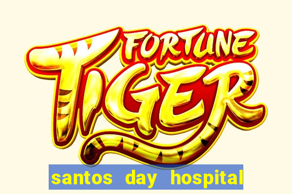 santos day hospital trabalhe conosco